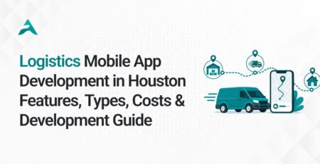 Logistics Mobile App Development Guide Houston